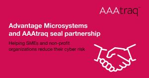 AAAtraq logo with the words Advantage Microsystems seals partnership. Helping SME's and non-profit organizations reduce their cyber risk. With an image of hands shaking.