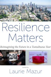 New Free E-Book Now Available: "Resilience Matters: Reimagining the Future in a Tumultuous Year"