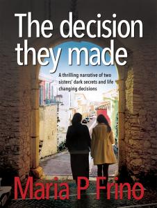 The Decision They Made - Maria P Frino debut novel