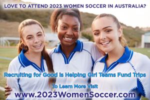Participate in Recruiting for Good Referrals Program to Earn Funding for Girls Soccer Team Trips #2023WomenSoccer #collaboration www.2023WomenSoccer.com
