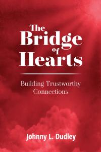 The Bridge of Hearts: Building Trustworthy Connections