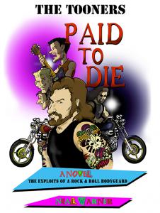 Paid To Die Novel - The Exploits Of A Rock & Roll Bodyguard
