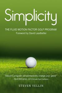 Front cover image of Steven Yellin's Simplicity: The Fluid Motion Factor Golf Program