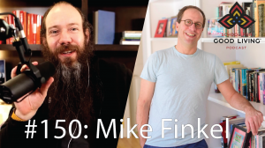 Mike Finkel Podcast Interview