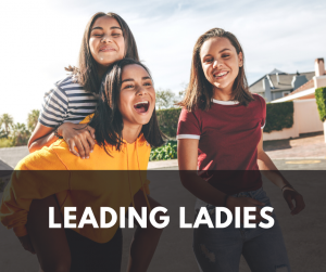Picture of three young women, happy, smiling. Text states 'Leading Ladies'.