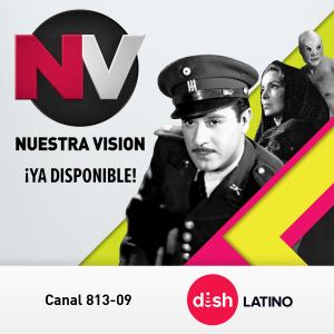 ¡Nuestra visión ya está disponible!  En el canal 813-09 de DishLATINO.