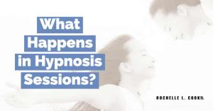 What Happens in a Hypnosis Session?
