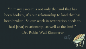 Dr Robin Wall Kimmerer reminds us that it is not only land that has been broken but our relationship to land