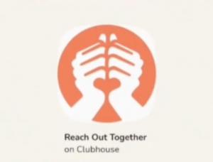 Reach Out Together continues to host more and more of its talks on Clubhouse, a new audio-only platform.
