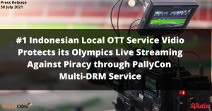 #1 Indonesian Local OTT Service Vidio Protects its Olympics Live Streaming Against Piracy through PallyCon  Multi-DRM Service