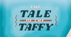 Headline Image for Tale of Taffy
