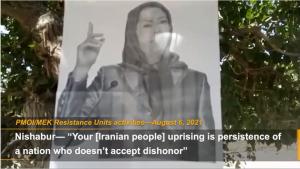 8th August, 2021 - Nishabur— “Your [Iranian people] uprising is persistence of a nation who doesn’t accept dishonor”.
