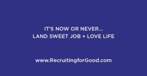Let Recruiting for Good Represent You...Land Sweet Job + Love Life #landsweetjob #makepositiveimpact #recruitingforgood www.RecruitingforGood.com