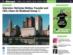 Interview with DISRUPT Magazine - Nicholas Wettee, Founder and CEO, Clean Air Biodiesel Group, Columbus Ohio