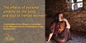 October 18, 2021 -  the spread of poverty in Iran and its “feminization,” we focus on this aspect of the human rights violations of the Iranian people by the mullahs’ regime.