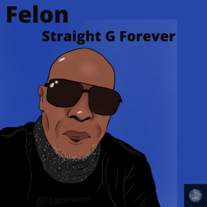 Felon - Straight G Forever