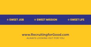 Let Recruiting for Good represent you... Land Sweet Job #landsweetjob #makepositiveimpact #recruitingforgood www.RecruitingforGood.com