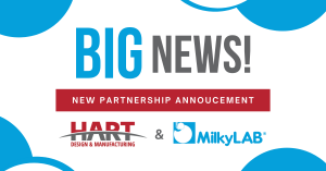 HART Design & Manufacturing Announces Partnership with MilkyLAB