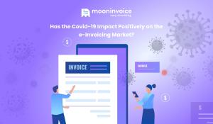 Has the Covid-19 Impact Positively on the e-Invoicing Market?