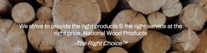 "We strive to provide the right products & the right service at the right price." - National Wood Products