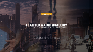 Cover for The Exodus Road's TraffickWatch Academy: Brazil Course Eight
