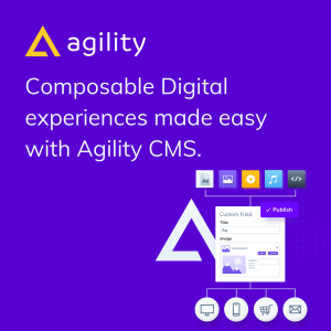 Composable Digital Experiences made easy with Agility CMS