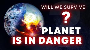 Will the planet survive?