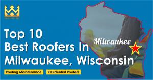 Top 10 Best Roofers Milwaukee