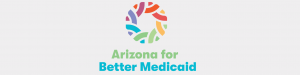 Arizona for Better Medicaid