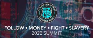 Follow Money Fight Slavery 2022 Summit hosted by Anti-Human Trafficking Intelligence Initiative