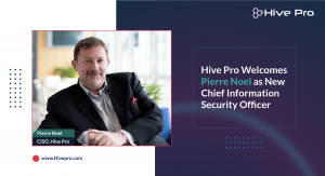 Hive Pro Welcomes Pierre Noel as New Chief Information Security Officer