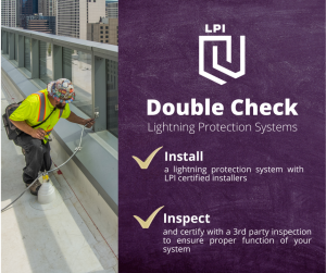 Lightning protection systems should utilize LPI certified installers and be inspected by a 3rd party - like the LPI-IP