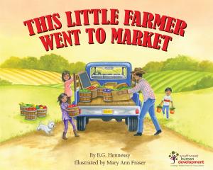This Little Farmer Went to Market Written by award-winning author  B.G. Hennessy