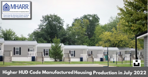 Higher HUD Code Manufactured Housing Production reported in September for July 2022 data. Manufactured Housing Association for Regulatory Reform.  MHARR monthly data is available for free reprint with proper credit and link to MHARR.