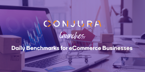 Conjura launches Daily Benchmarks for eCommerce businesses