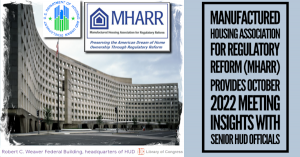 Manufactured Housing Association for Regulatory Reform (MHARR) provides October 3, 2022 Meeting Insights with Senior HUD officials.