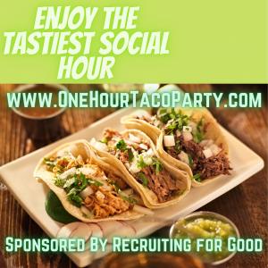 Recruiting for Good is sponsoring The Sweetest Pre-Thanksgiving Party for Good with Happy Taco Hour in Santa Monica #gratefultopartyforgood #recruitingforgood #tacohour www.OneHourTacoParty.com