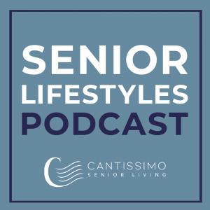 Senior Living Podcast - Cantissimo Senior Living