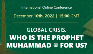 GLOBAL CRISIS. WHO IS THE PROPHET MUHAMMAD ﷺ FOR US?