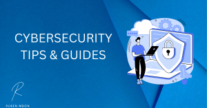 Cybersecurity Tips and Guides