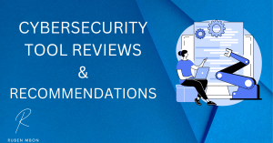 Cybersecurity tool reviews and recommendations