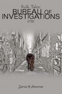 Folk Tales: Bureau of Investigations" by Jarvis Monroe