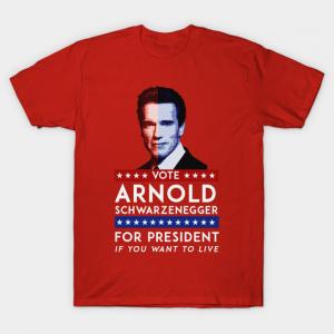 Schwarzenegger for President T-shirt.