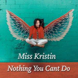 Nothing You Cant Do, Album Single, Miss Kristin, Big Fuss Records