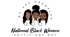 logo graphic image of three black women physicians in various shades of brown and different hair styles with the words We are Rebecca Lee Crumpler, M.D. in honor of National Black Women Physicians' Day, Feb 8th