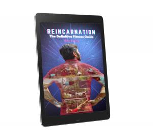 Reincarnation: The Definitive Fitness Guide