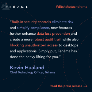 Quote from Kevin Haaland, Chief Technology Officer at Tehama