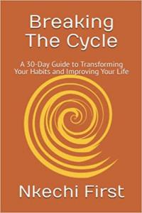 Breaking the Cycle: A 30-Day Guide to Transforming Your Habits and Improving Your Life, book cover