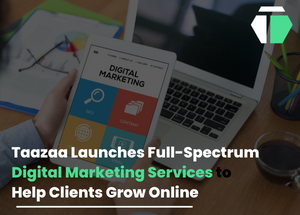 Taazaa Launches Complete-Spectrum Virtual Advertising Products and services to Lend a hand Purchasers Develop On-line