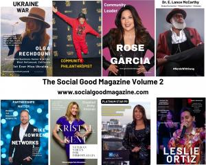 Featuring in "The Social Good Magazine Volume 2" Miss Ukraine, Olga Rechdouni, creator of "Why Oh Why" Raffles van Exel, Real Estate Genius Rose Garcia, Economist Dr. E. Lance McCarthy, Mike Howren, Army Veteran Kristal Kent, Marie Y. Lemelle, Leslie Ortiz